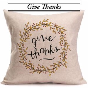 GIVE THANKS Pillow Cushion Cover NEW!